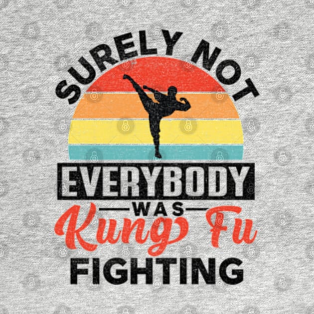 Surely Not Everybody Was Kung Fu Fighting, Funny Kung Fu by RiseInspired